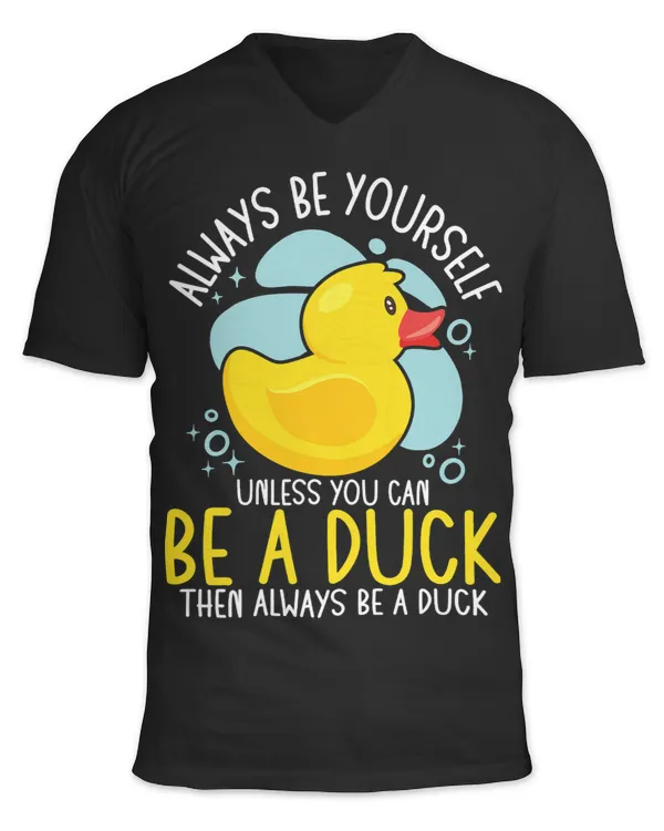 Always Be Yourself Unless You Can Be A Duck