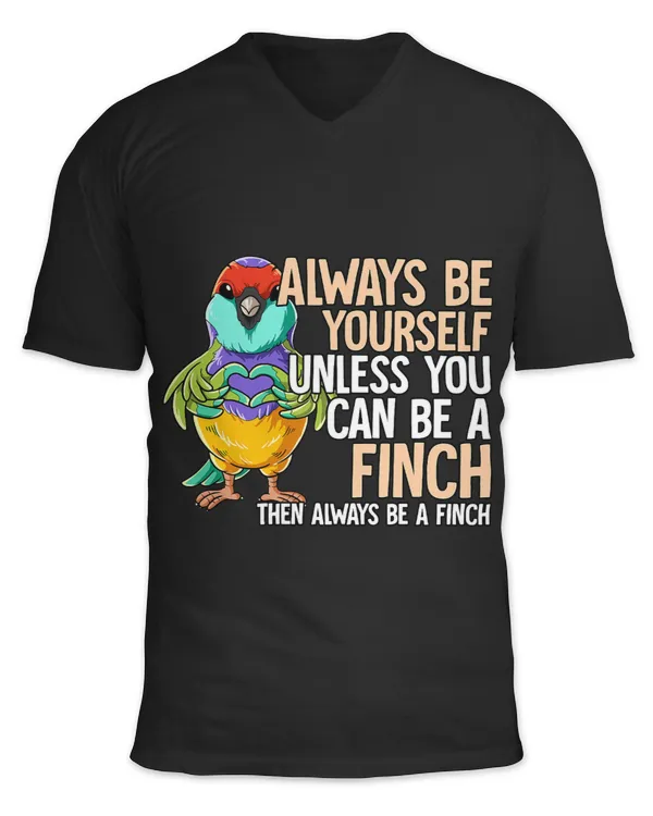 Always Be Yourself Unless You Can Be A Finch
