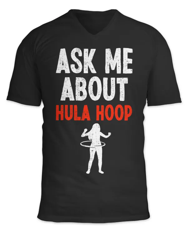 Ask Me About Hula Hoop Funny HulaHooping Lover Hooping Fan