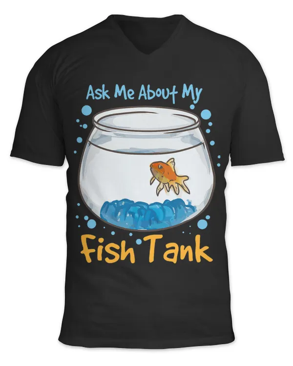 Ask Me About My Fish Tank Funny Aquarium