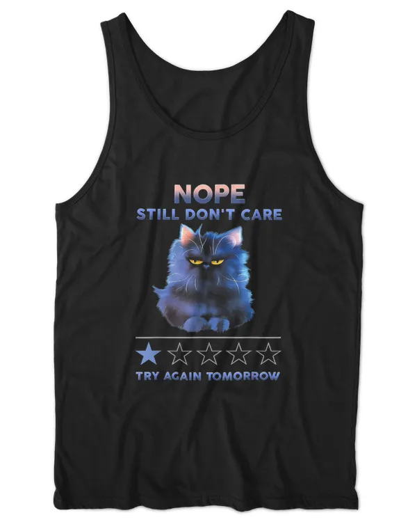Nope Still Don't Care Try Again Tomorrow