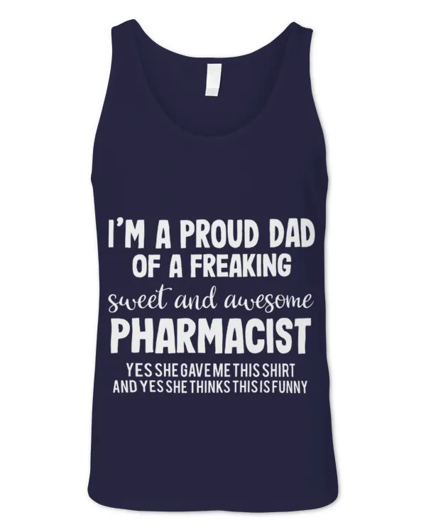 Cute Pharmacist Im A Proud Dad Of A Freaking Sweet And Awesome Pharmacist - Unisex Jersey Tank Unisex Jersey Tank