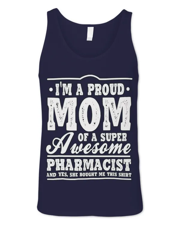 Cute Pharmacist Im A Proud Mom Of A Super Awesome Pharmacist Pharmacy RPh - Unisex Jersey Tank Unisex Jersey Tank