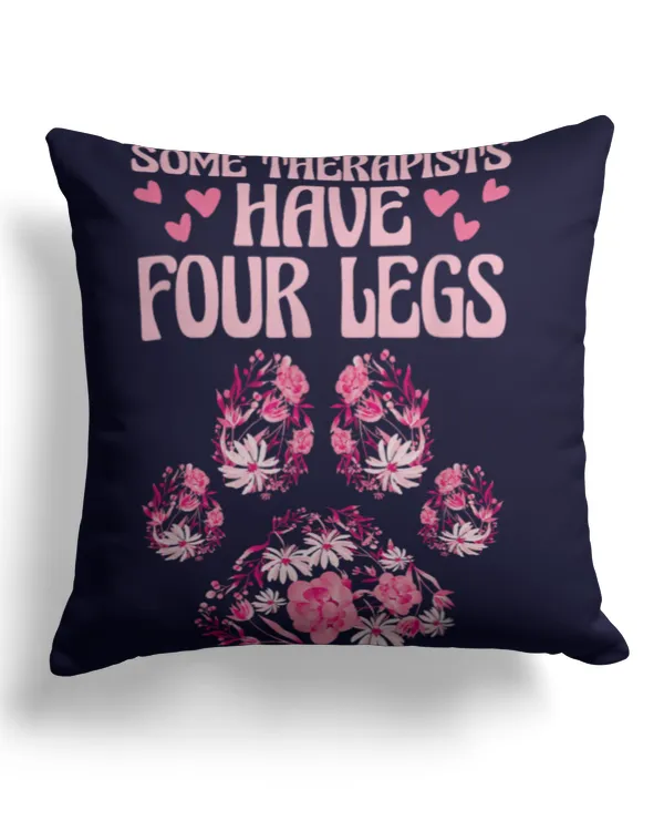 Some Therapists Have Four Legs Dog Therapist Men Women TShirt - Cotton Drill Pillow (Dual Sided) Cotton Drill Pillow (Dual Sided)