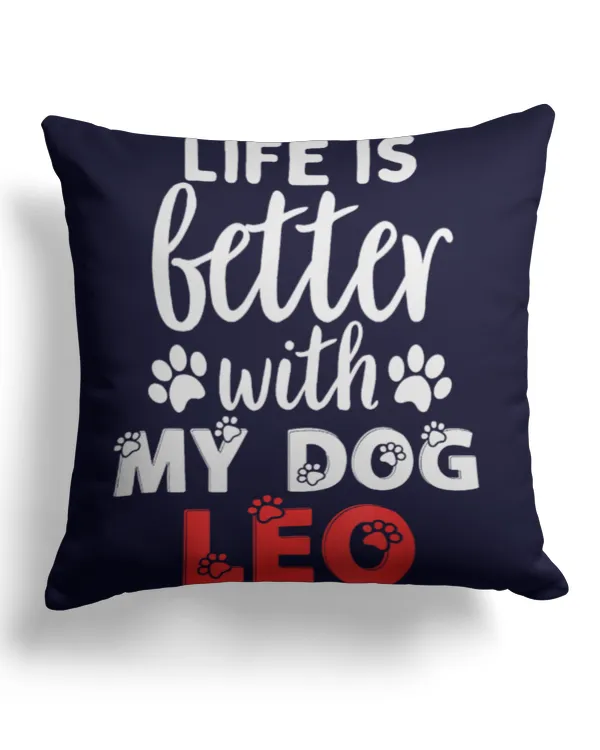 Dog Name Leo Life Is Better With My Dog Named Leo Men Women Kids TShirt - Cotton Drill Pillow (Dual Sided) Cotton Drill Pillow (Dual Sided)