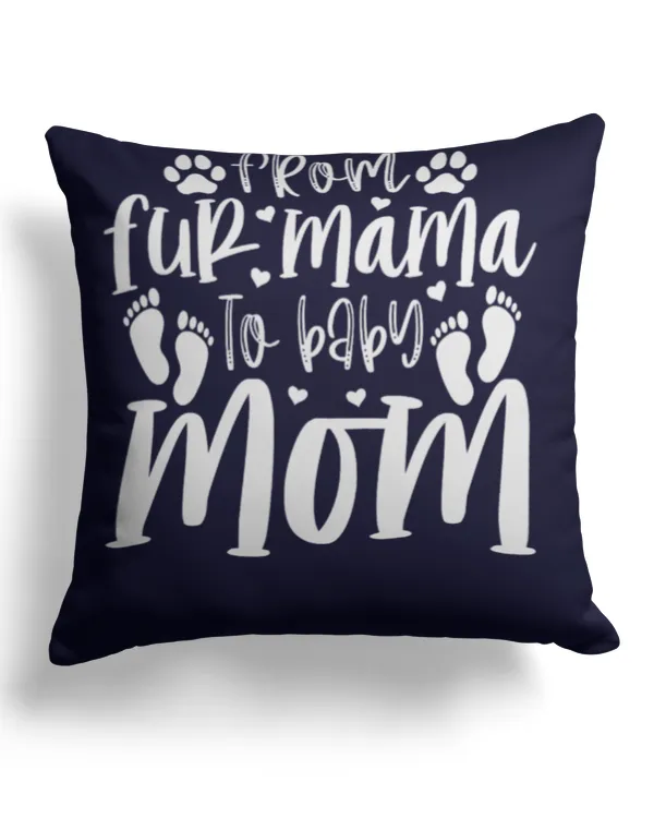 From Fur Mama To Baby Mom Pet Dog Mom Pregnancy Dog Mama Men Women TShirt - Cotton Drill Pillow (Dual Sided) Cotton Drill Pillow (Dual Sided)