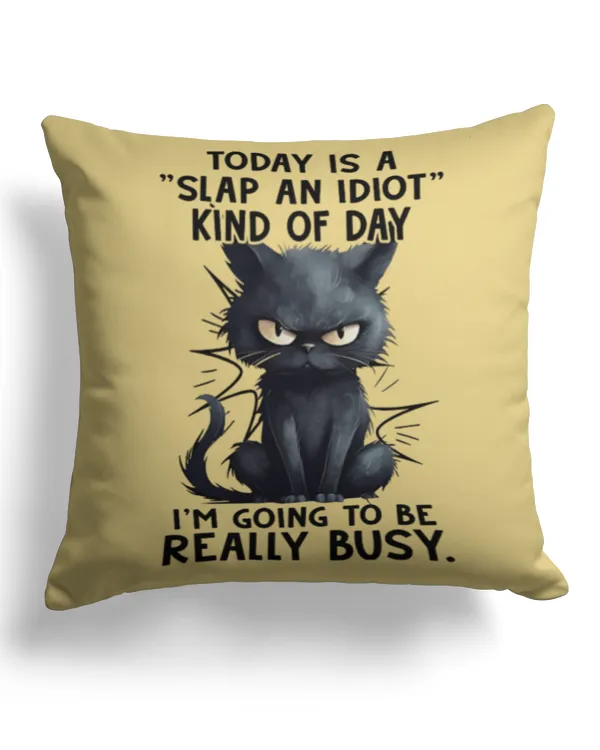 Today is a slap an idiot kind of day - Cotton Drill Pillow (Dual Sided) Cotton Drill Pillow (Dual Sided)