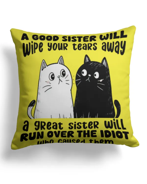 A goood sister will wipe your tears away - Cotton Drill Pillow (Dual Sided) Cotton Drill Pillow (Dual Sided)