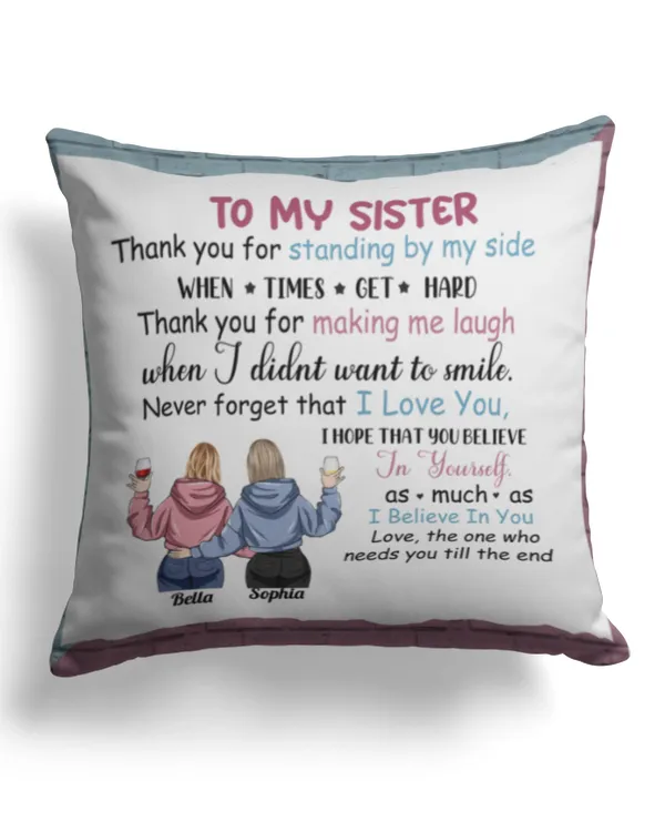 Thank You For Being By My Side Sister-Bestie - Personalized Pillow, Gifts for Sister, Gift idea for Sister