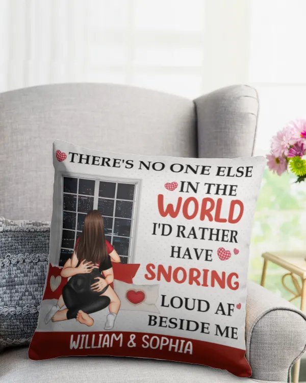 No One Else In The World I'd Rather Snoring Load AF - Personalized Pillow, Gifts For Boyfriend, Gifts Idea For Boyfriend