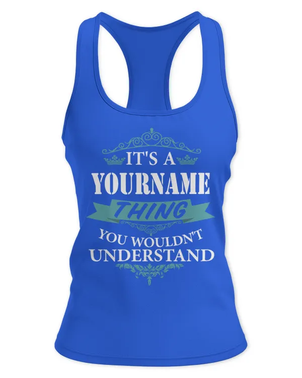 It's A Name Thing You Wouldn't Understand Funny Custom Name Personalized Birthday Gifts - Women's Ideal Racerback Tank Women's Ideal Racerback Tank