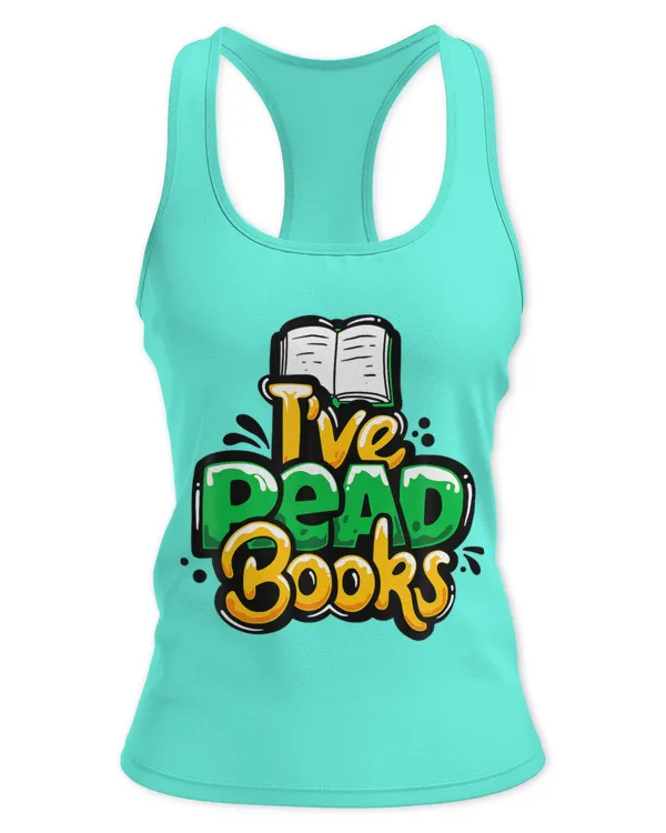 Book Lover I Have Read Books Librarian Bookworm T-Shirt - Women's Ideal Racerback Tank Women's Ideal Racerback Tank