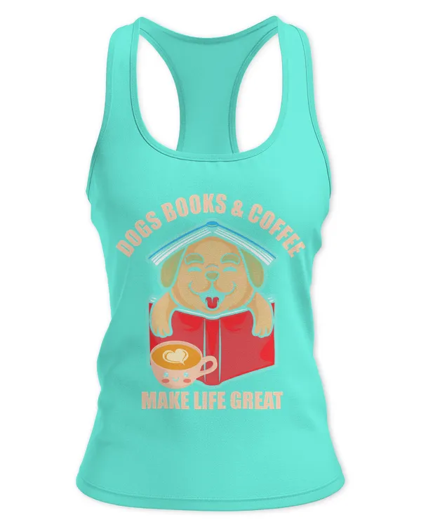 Dogs Books And Coffee Make Life Great T-Shirt - Women's Ideal Racerback Tank Women's Ideal Racerback Tank