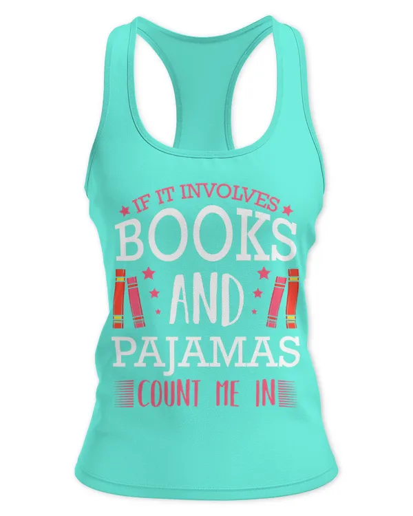 Gift for Readers It Involves Books And Pajamas Shirt - Women's Ideal Racerback Tank Women's Ideal Racerback Tank