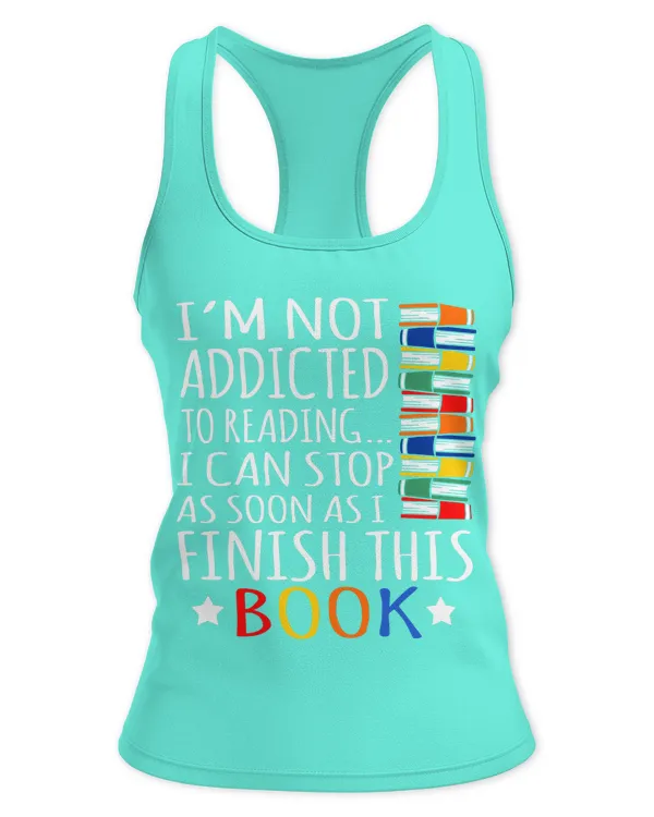 Not Addicted To Reading Funny Book Reader Reading Shirt - Women's Ideal Racerback Tank Women's Ideal Racerback Tank