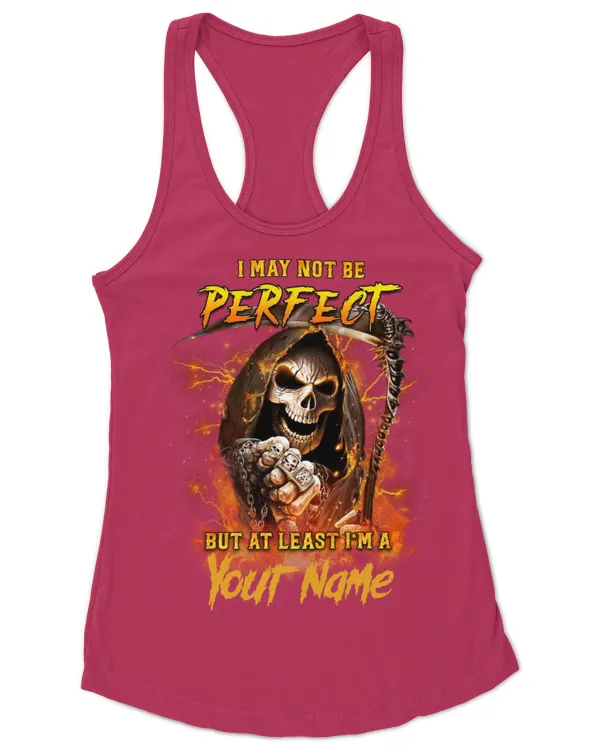 I May Not Be Perfect But At Least I'm A Personalized Name, Gifts For Personalized Name, Gifts Idea For Personalized Name - Women's Ideal Racerback Tank Women's Ideal Racerback Tank
