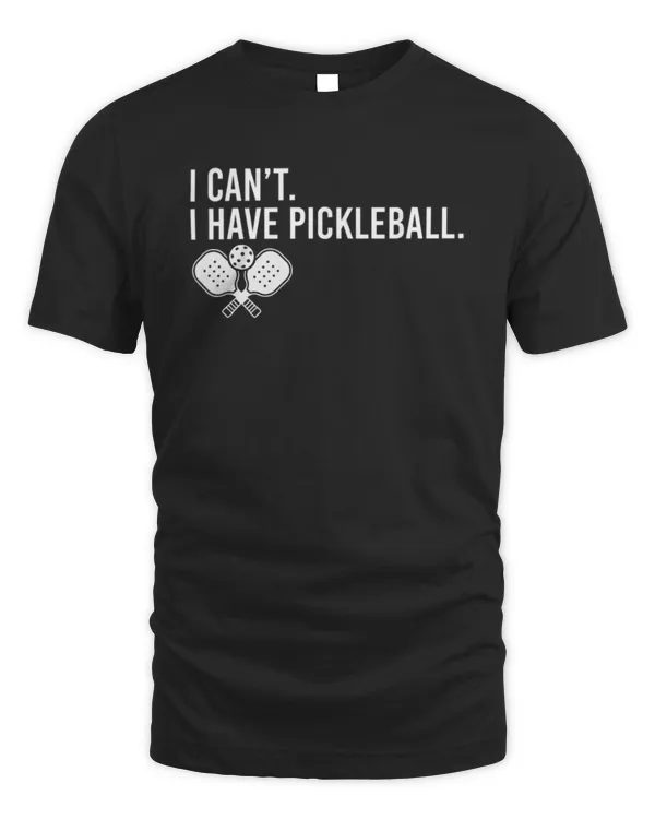 Cool Pickleball Coach With Saying I Can't I Have Pickleball