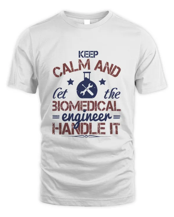 keep calm and left the biomedical engineer handle it-01