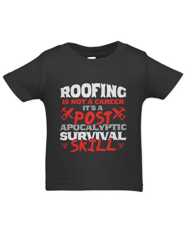 Roofing Is Not A Career Its Survival Skill Roofer Slater - Infant Jersey T-Shirt Infant Jersey T-Shirt