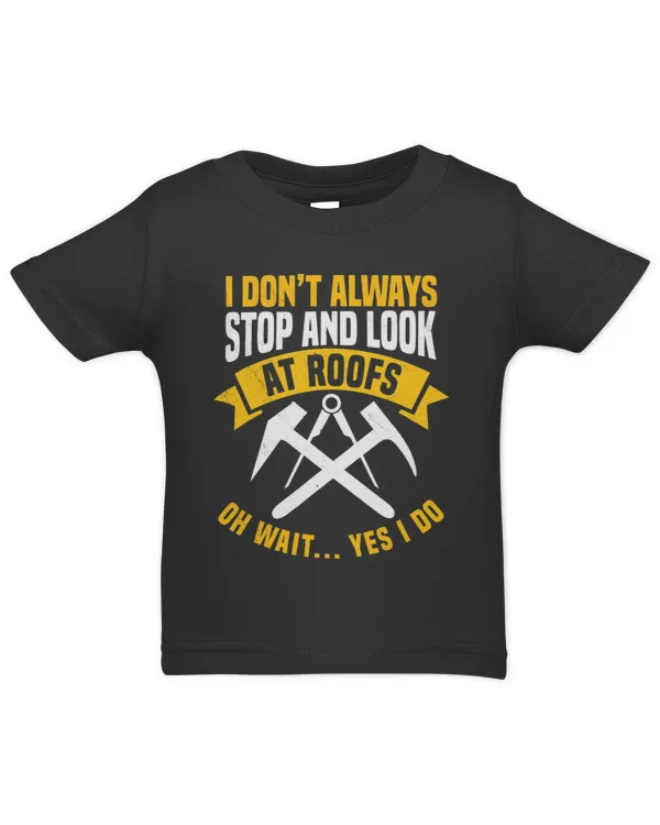 Stop And Look At Roof Roofer Profession - Infant Jersey T-Shirt Infant Jersey T-Shirt
