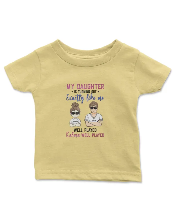 My Daughter Is Turning Out Exactly Like Me, Family Custom Shirt , Gifts For Daughter, Gifts Idea For Daughter - Infant Jersey T-Shirt Infant Jersey T-Shirt