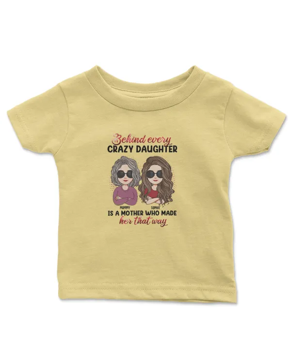 Behind Every Crazy Daughter Is A Mother - Personalized Shirt, Gifts For Daughter, Gifts Idea For Daughter - Infant Jersey T-Shirt Infant Jersey T-Shirt