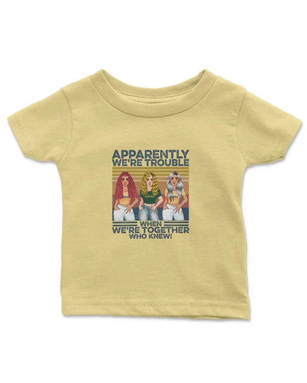 Apparently We're Trouble When We Are Together - Personalized Shirt, Gifts For Sister, Gifts Idea For Sister - Infant Jersey T-Shirt Infant Jersey T-Shirt