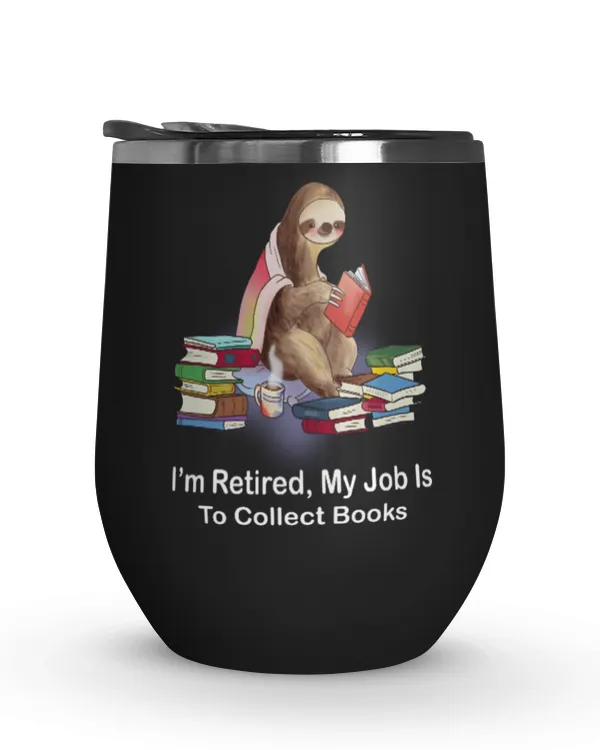 ETT234 I'm Retired My Job Is To Collect Books