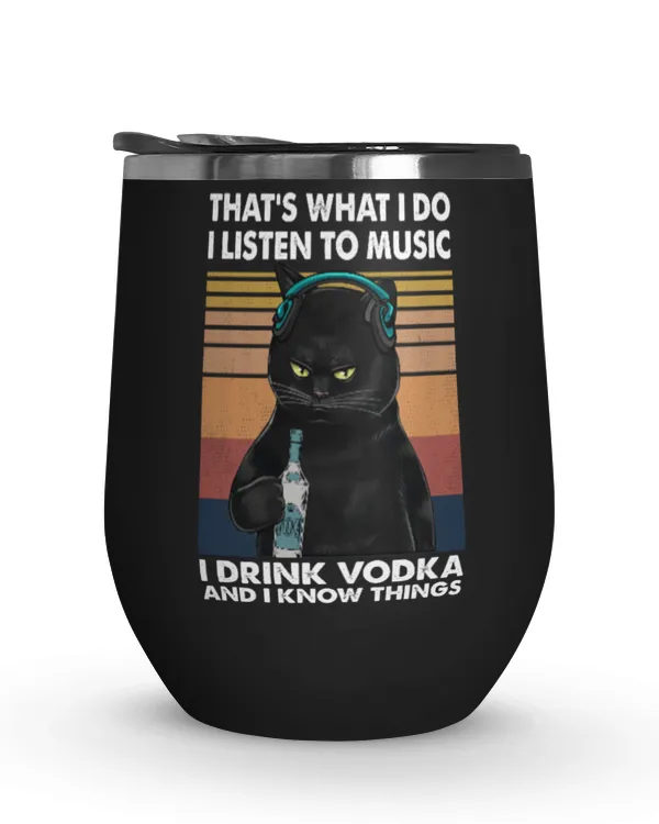 Miah921a That's What I Do I Listen To Music I Drink Vodka And I Know Things cat