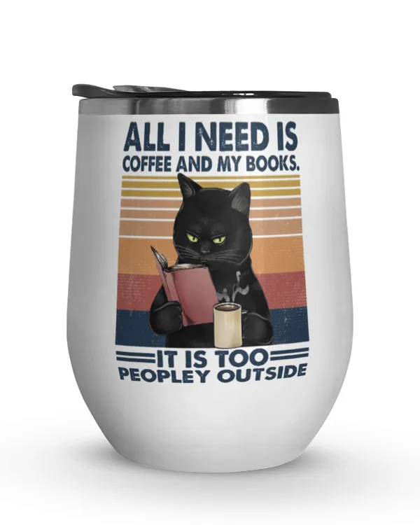 ETT497 Cat All I Nees Is Coffee And My Books It Is Too Peopley Outside