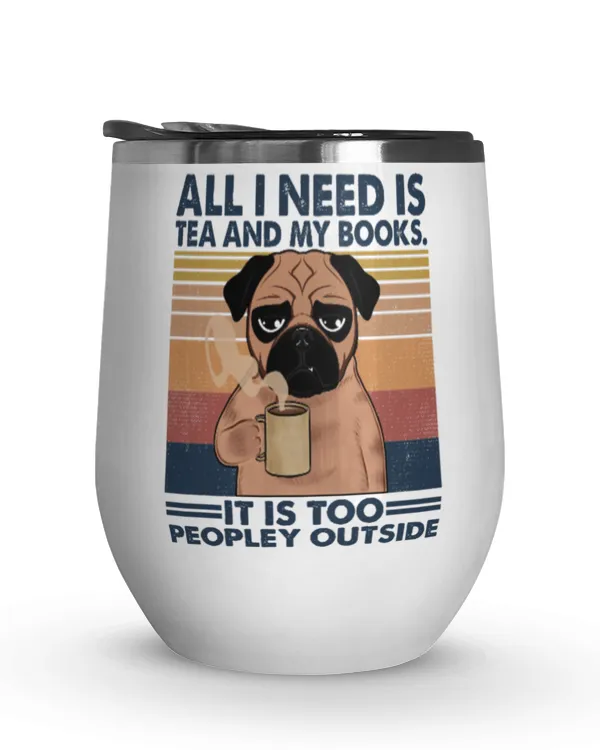 ETT500 Dog All I Nees Is Tea And My Books It Is Too Peopley Outside