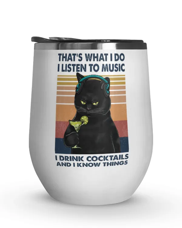 Miah918 That's What I Do I Listen To Music I Drink Cocktails And I Know Things cat