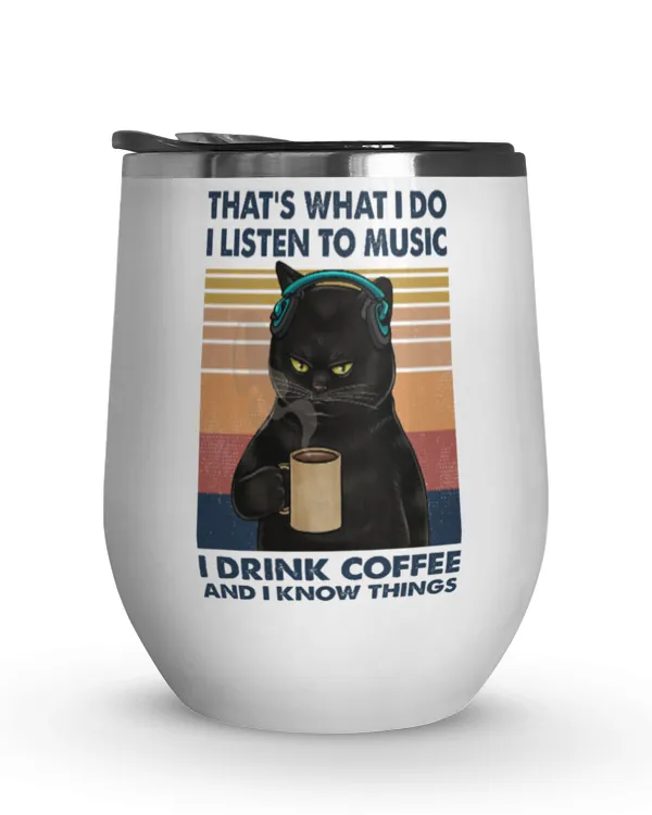 Miah919 That's What I Do I Listen To Music I Drink Coffee And I Know Things cat