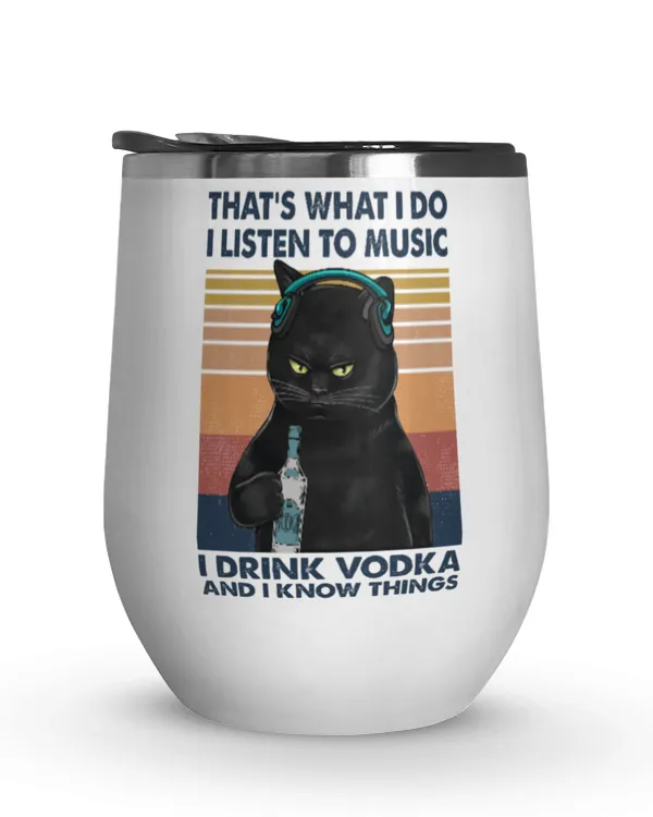 Miah921 That's What I Do I Listen To Music I Drink Vodka And I Know Things cat