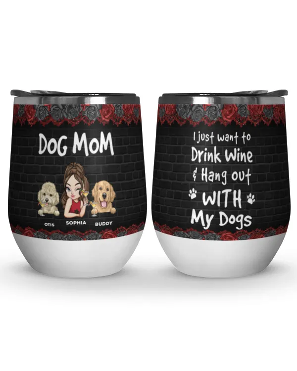 Drink Wine And Hang Out With My Dog - Personalized Wine Tumbler, Gift For Dog Lovers, Gift Idea For Dog Lovers