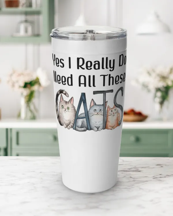 Yes I Really Do Need All These Cats Funny Cat Lovers Cat Mom TShirt - Viking Tumbler (20oz) Viking Tumbler (20oz)
