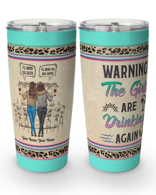 Warning The Girls Are Drinking Again Personalized Tumbler Cup Funny Birthday Friendship Gifts For Besties, Gifts For Sister, Gifts Idea For Sister - Viking Tumbler (20oz) Viking Tumbler (20oz)