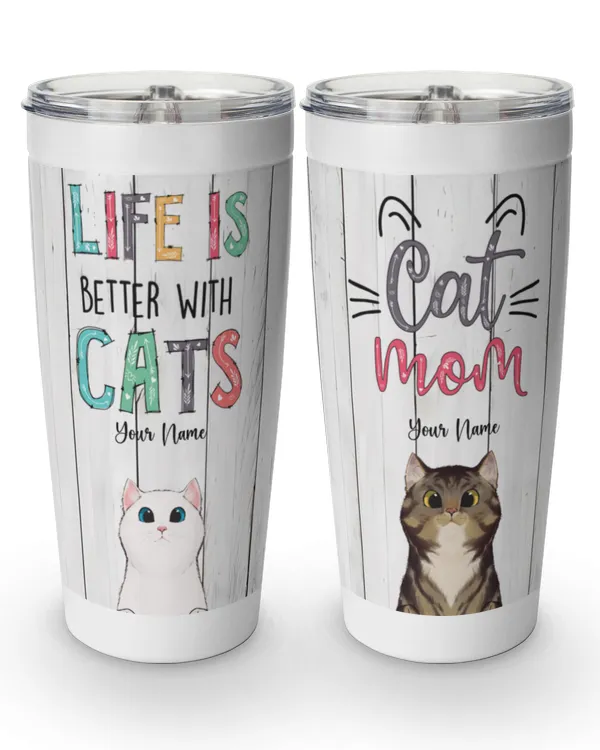 Life Is Better With Cats - Personalized Tumbler Cup - Gifts For Cat Mom, Gift For Cat Loves, Gift Idea For Cat Loves