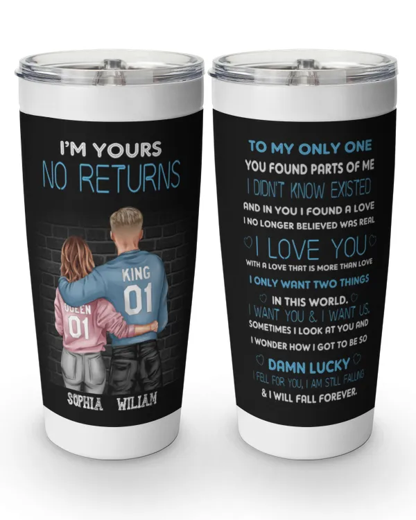 I'm Yours No Return - Personalized Tumbler Cup - Birthday Anniversary For Husband, Wife, Boyfriends, Girlfriends - Gift From Sons, Daughters For Parents, Gift For Boyfriend,  Gift Idea For Boyfriend