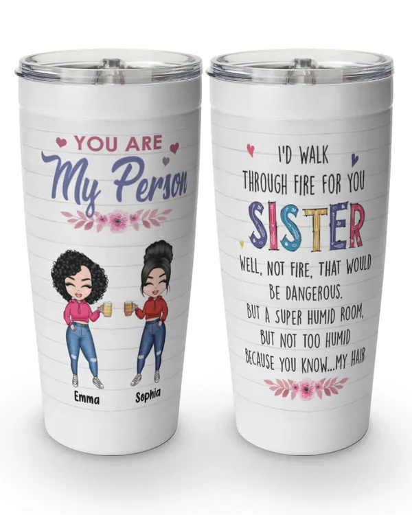 You Are My Person - Personalized Tumbler Cup - Gifts For Sister, Gift Idea For Sister