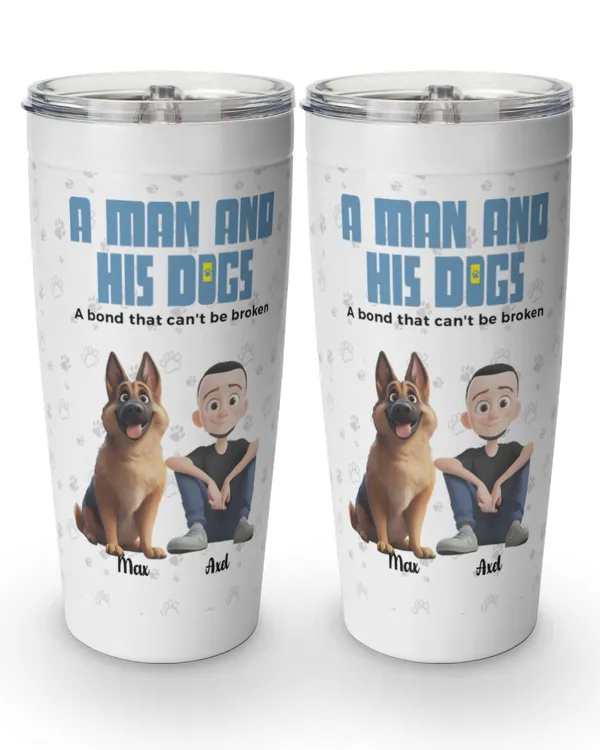 A Man & His Dogs - Personalized Tumbler Cup, Gift For Dog Loves, Gift Idea For Dog Loves