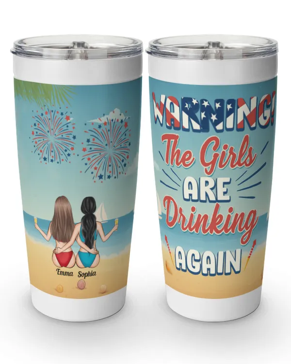 Warning The Girls Are Drinking Again 4th July - Personalized Tumbler