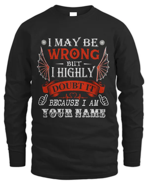 Express Your Confidence - Exclusive 'I May Be Wrong But I Highly Doubt It' Apparel Collection - PRINT ON THE BACK