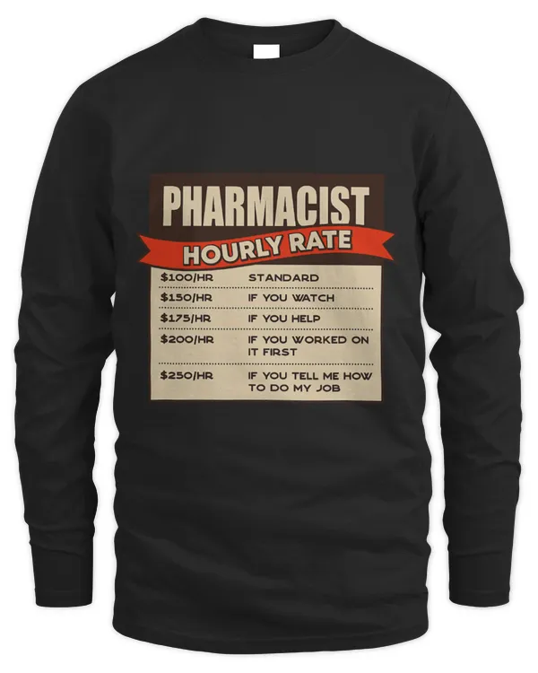 Cute Pharmacist Hourly Rate Pharmacy Boss Pharmacy Technician - Men's Long Sleeved T-Shirt Men's Long Sleeved T-Shirt