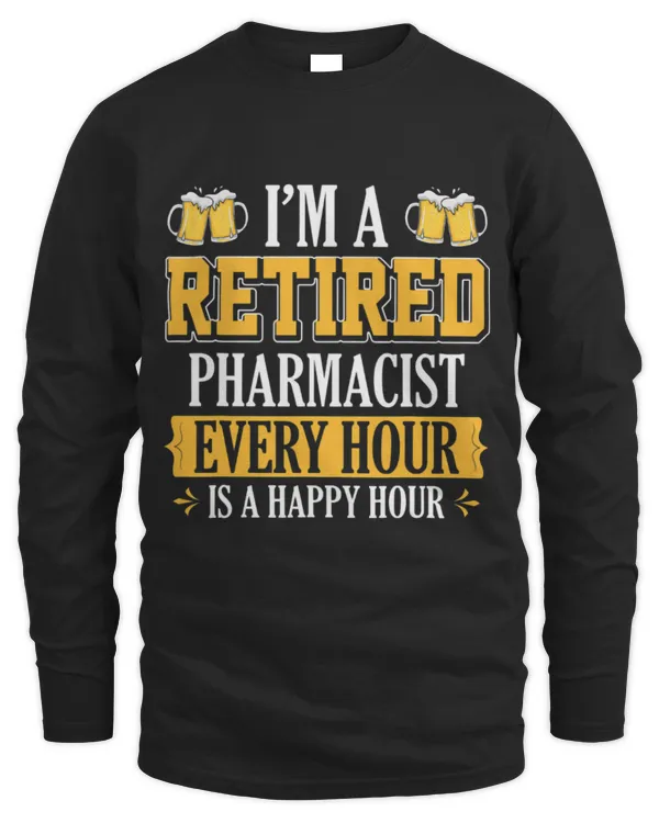 Cute Pharmacist IM A RETIRED PHARMACIST EVERY HOUR BEER LOVER - Men's Long Sleeved T-Shirt Men's Long Sleeved T-Shirt