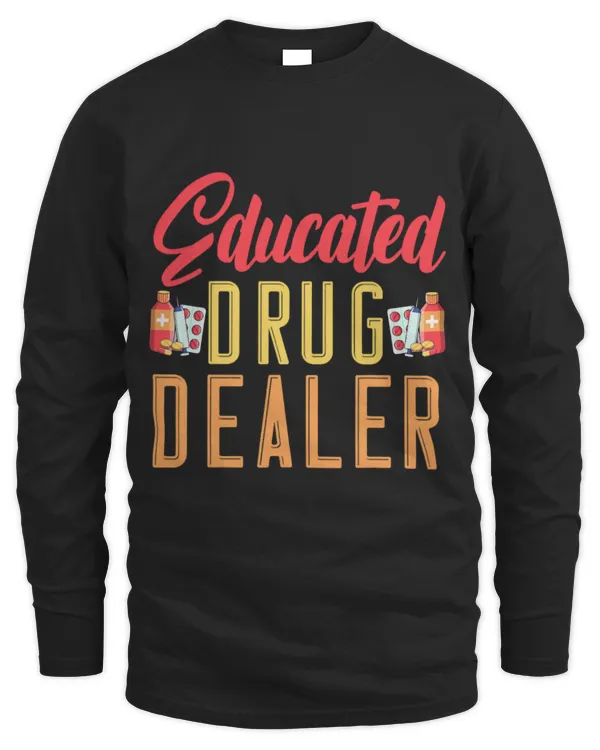 Cute Pharmacist Im An Educated Drug Dealer Medicine Pharmacist - Men's Long Sleeved T-Shirt Men's Long Sleeved T-Shirt