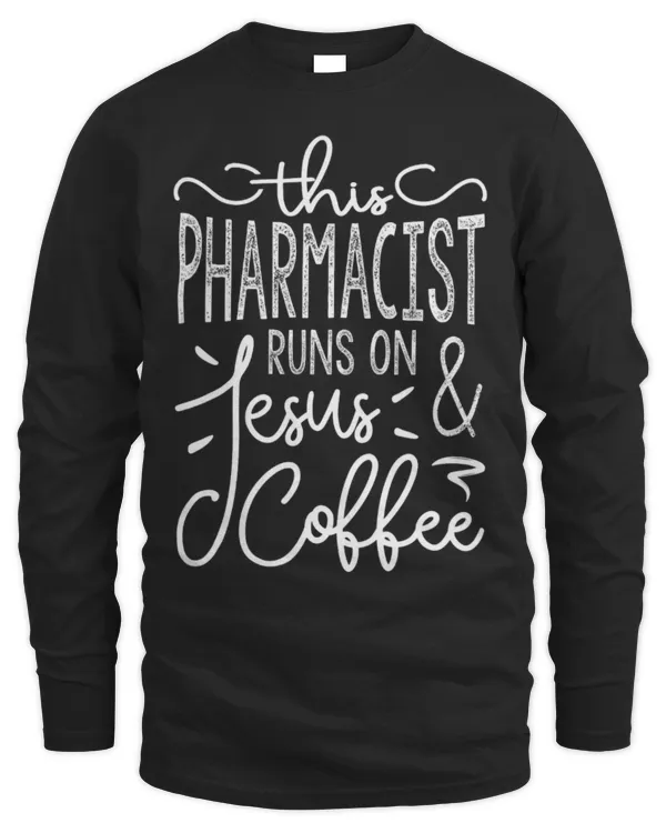 Cute Pharmacist Runs On Jesus And Coffee Funny Pharmacist - Men's Long Sleeved T-Shirt Men's Long Sleeved T-Shirt