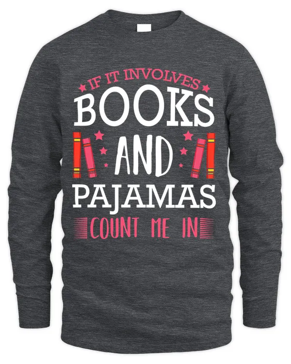 Gift for Readers It Involves Books And Pajamas Shirt - Men's Long Sleeved T-Shirt Men's Long Sleeved T-Shirt