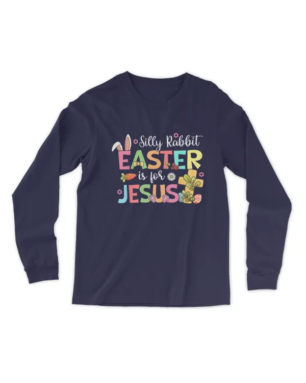 Silly Rabbit Easter Is For Jesus Cute Bunny Christian Faith 1 - Men's Long Sleeved T-Shirt Men's Long Sleeved T-Shirt