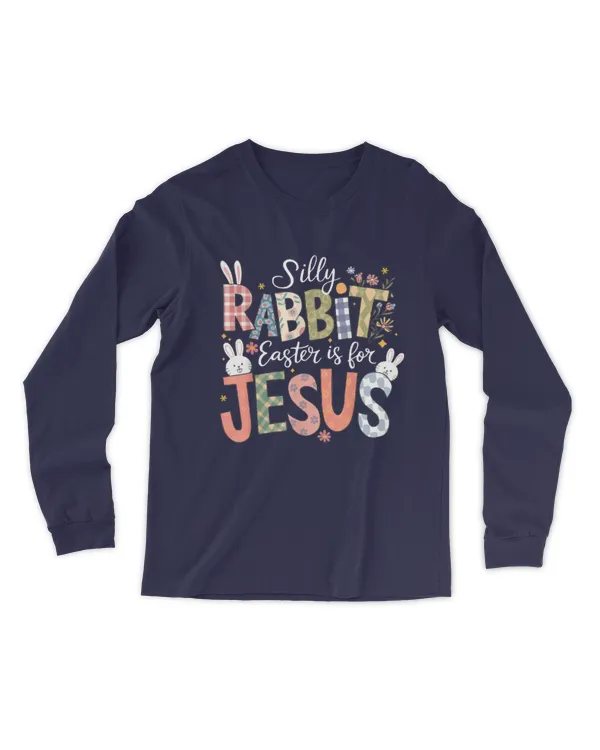 Silly Rabbit Easter Is For Jesus Religious Christian Easter - Men's Long Sleeved T-Shirt Men's Long Sleeved T-Shirt